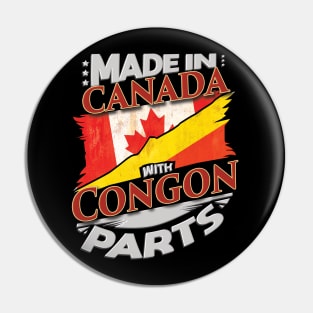 Made In Canada With Congon Parts - Gift for Congon From Republic Of The Congo Pin