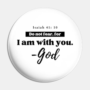 I am with you. - God Isaiah 41:10 Christian Pin