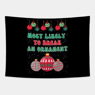 Most Likely To Break An Ornament Tapestry