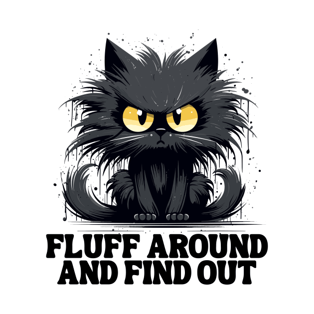 Funny Angry Cat Fluff Around and Find Out women men by Awesome Soft Tee