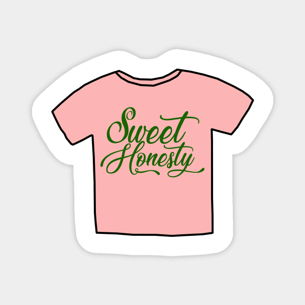 Sweet Honesty Shirt Magnet by FlashmanBiscuit