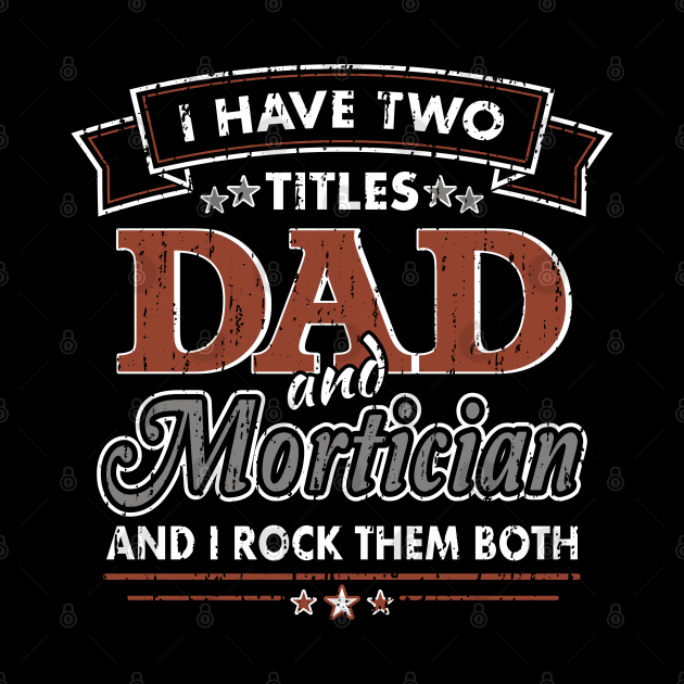 Funny Mortician Dad Two Titles by Graveyard Gossip