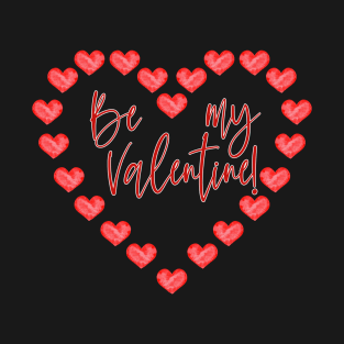 Be my Valentine T-Shirt