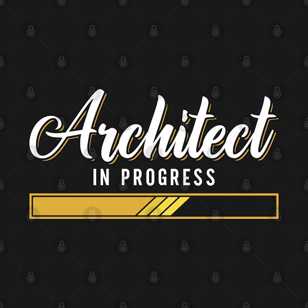 Architect In Progress Architects Job Architecture by T-Shirt.CONCEPTS