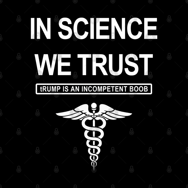 In Science We Trust - tRump is an incompetent boob by skittlemypony