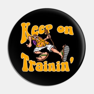 Keep On Trainin Pin