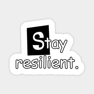 Stay resilient. Magnet