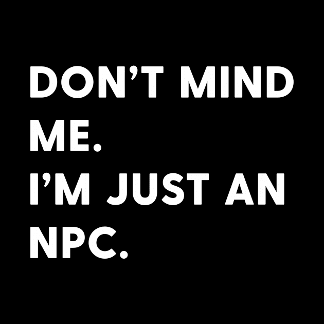 Don't mind me I'm just an npc by Sloop