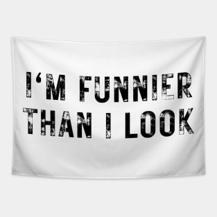 I'm Funnier Than I Look. Fun, Funny, Retro Vintage Grunge Funny Design. I Really Am Tapestry