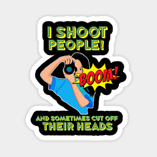 I shoot people Magnet