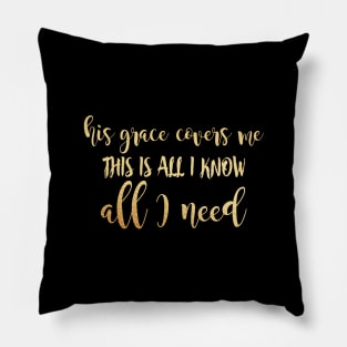 His grace covers me Pillow