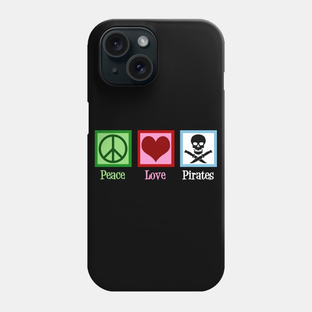 Peace Love Pirates Phone Case by epiclovedesigns