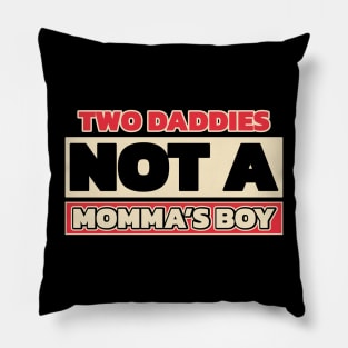 Two daddies, not a mamma's boy (for dark theme, with colors) Pillow