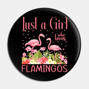 Just A Girl Who Loves Flamingos Tropical Flowers Pin