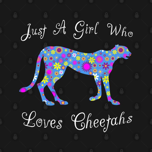 Just A Girl Who Loves Cheetahs by Cartba