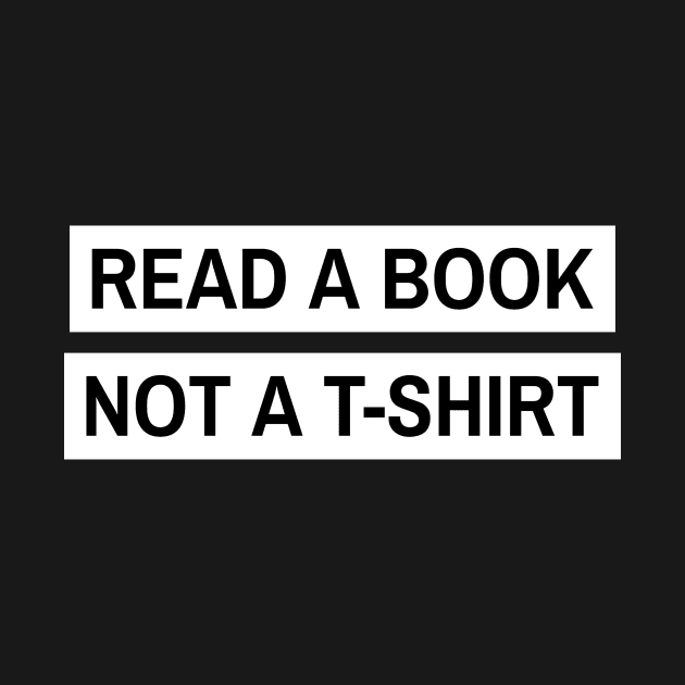 Read a book not a T-shirt by Dream the Biggest