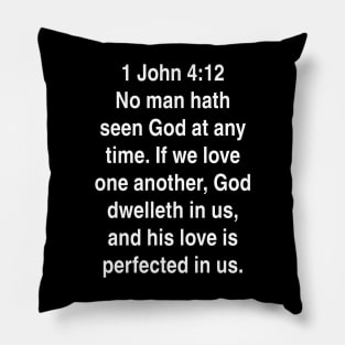 1 John 4:12  King James Version (KJV) Bible Verse Typography Pillow