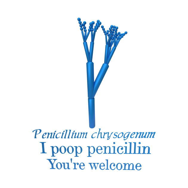 I Poop Penicillin by KeeganCreations