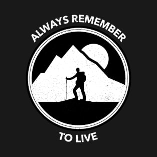 Always Remember To Live Adventure T-Shirt