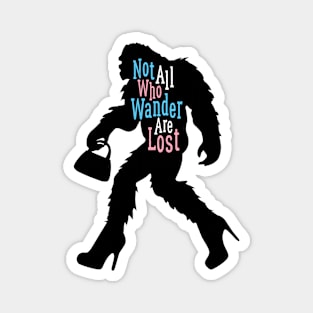 Transgender Big Foot - I See You - Not All Who Wander Are Lost Mtf Ftm Visibility! Magnet
