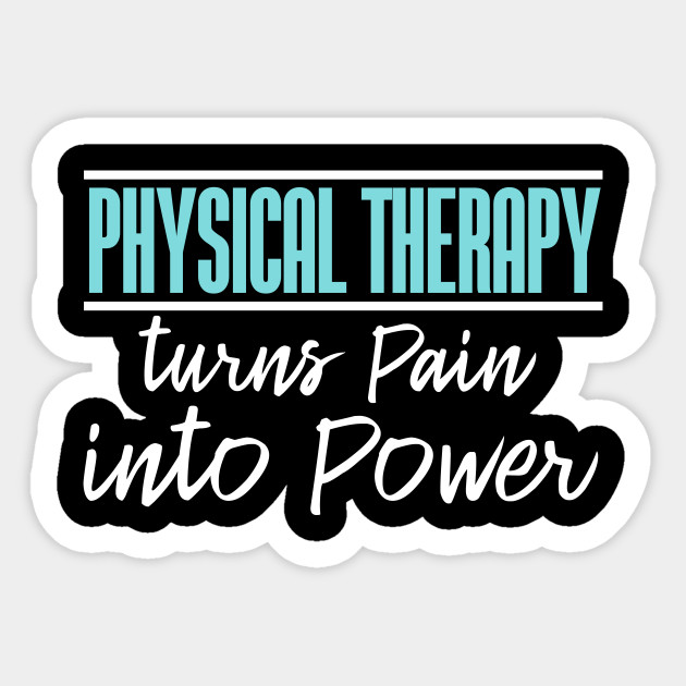 Physical Therapy Quote Pain Power Physio Reha Physiotherapist Sticker Teepublic
