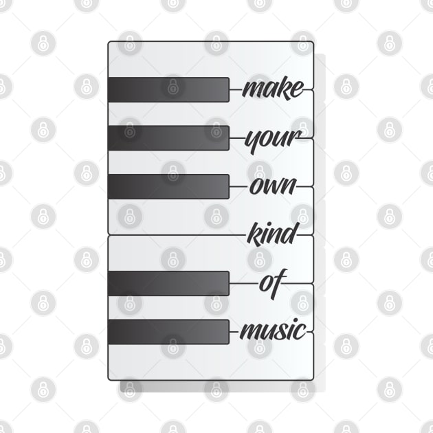 Make Your Own Kind of Music by Dale Preston Design