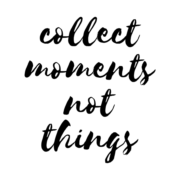 Collect moments not things by LemonBox