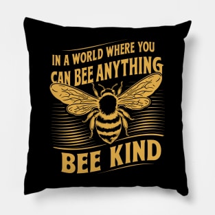 In A World Where You Can Bee Anything Bee Kind Design Pillow