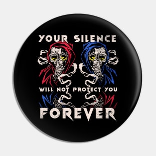 Your Silence Will Not Protect You Forever Pin
