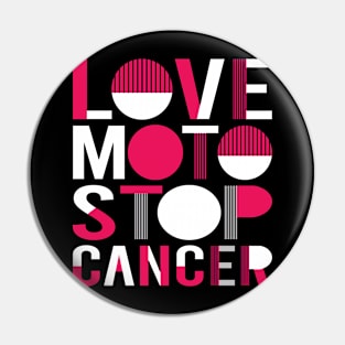 Love Moto Stop Cancer Pin