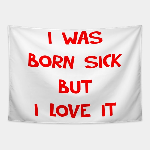 I WAS BORN SICK Tapestry by tirani16