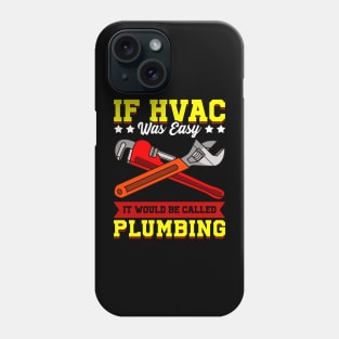 If HVAC Was Easy It Would Be Called Plumbing HVAC tech Phone Case