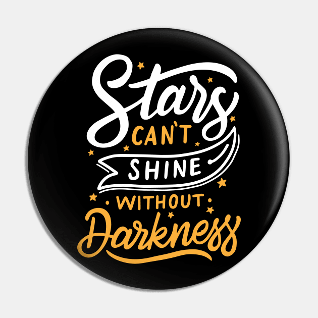 Stars Can't Shine Without Darkness Pin by oumwear