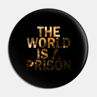 The World is a Prison (starlight) Pin