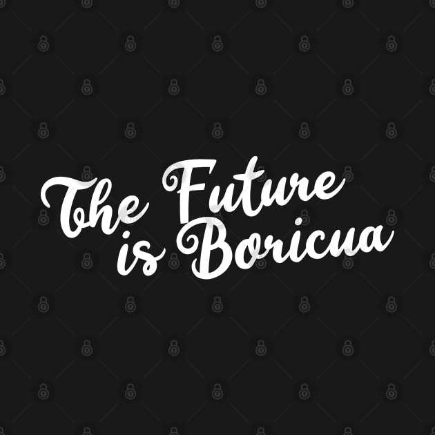 The Future is Boricua by Flippin' Sweet Gear