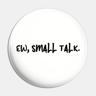 Hate Small Talk Pin