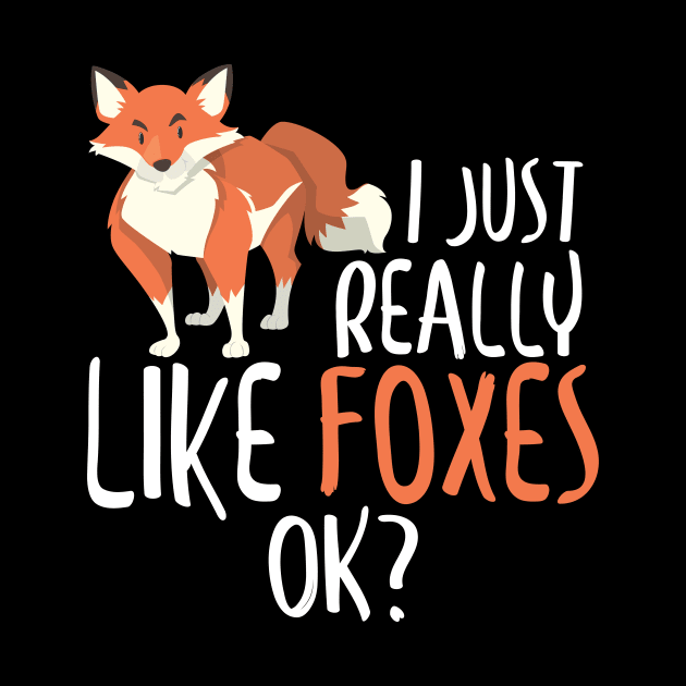 Cute I Just Really Like Foxes, OK? Funny Fox by theperfectpresents