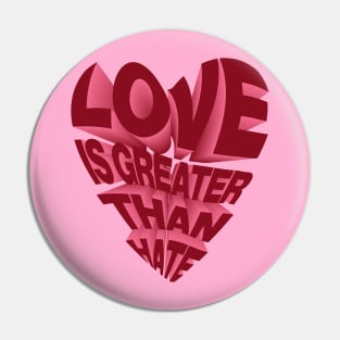 LOVE IS GREATER THAN HATE Pin