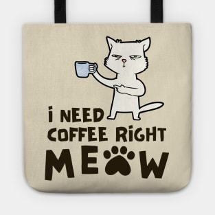I Need Coffee Right Meow Tote