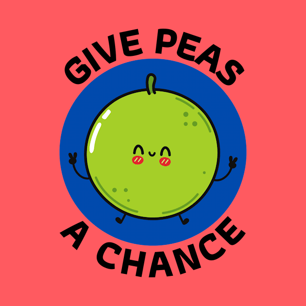 Give Peas A Chance | Peas Pun by Allthingspunny