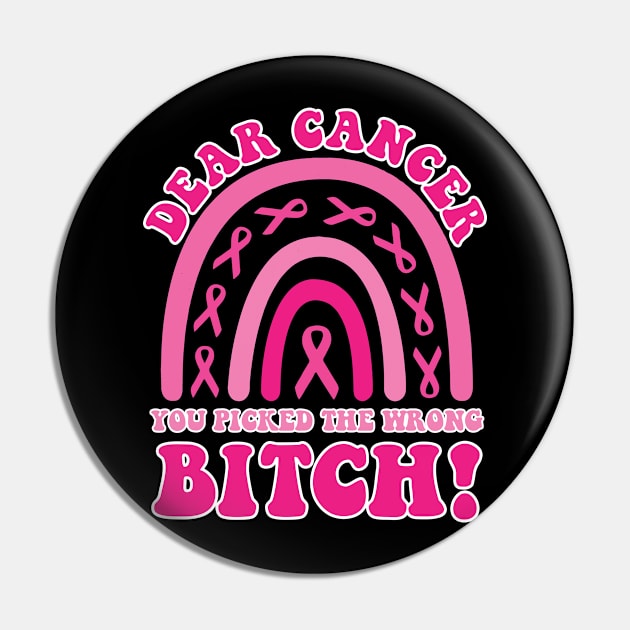 Dear Cancer You Picked The Wrong Bitch Breast Cancer Support Gift For Men Women Pin by Patch Things All