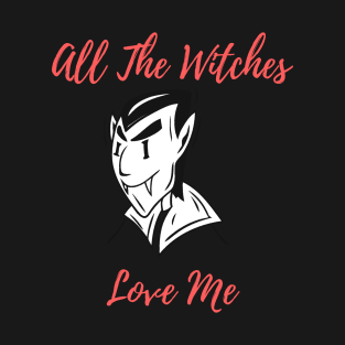 Halloween Costume Party All The Witches Love Me Men Women Tshirt Art T-Shirt