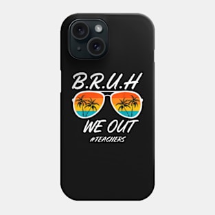 Bruh-We-Out-Happy-Last-Day-Of-School Phone Case