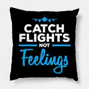 Catch Flights Not Feelings Shirt Flight Attendant Pillow