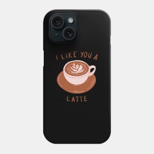 I like you a latte! Phone Case