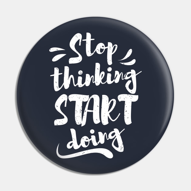 Stop thinking & start doing Pin by Mande Art