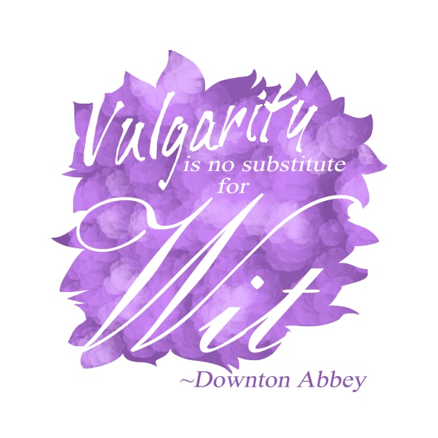 Violet Crawley - Vulgarity is No Substitute for Wit by Bellalyse