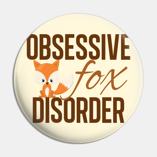 Cute Obsessive Fox Disorder Pin by epiclovedesigns