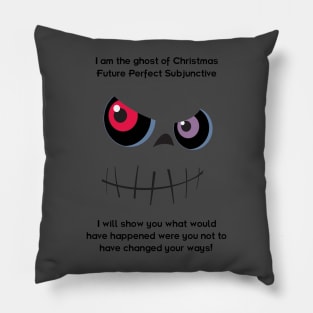 The Ghost of Christmas Future Perfect Subjunctive - dark text Pillow