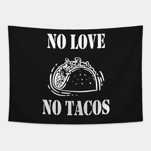 No Love No Tacos, Tacos Lovers Tapestry by Islanr